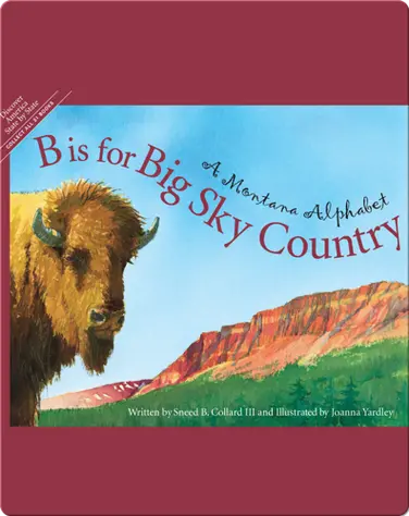 B is for Big Sky Country: A Montana Alphabet book