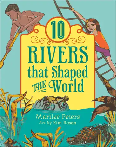 10 Rivers That Shaped The World book