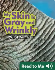 My Skin Is Gray and Wrinkly