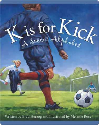 K is for Kick: A Soccer Alphabet book