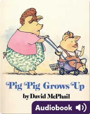 Pig Pig Grows Up book
