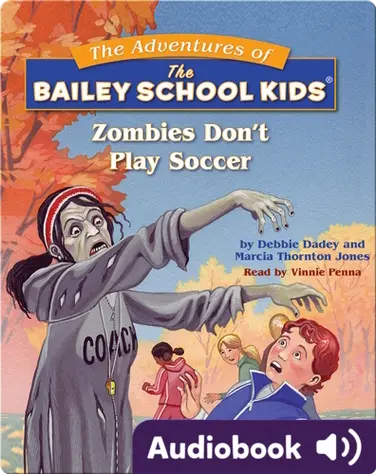 The Adventures of the Bailey School Kids: Zombies Don't Play Soccer book