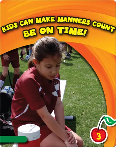 Kids Can Make Manners Count: Be On Time! book