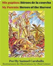 Mis papitos: Héroes de la cosecha/My parents: Heroes of the Harvest