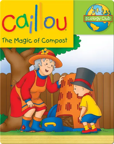 Caillou: The Magic of Compost book