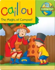 Caillou: The Magic of Compost