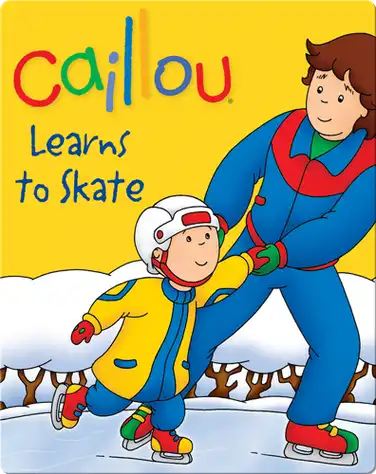 Caillou: Learns to Skate book