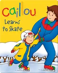Caillou: Learns to Skate