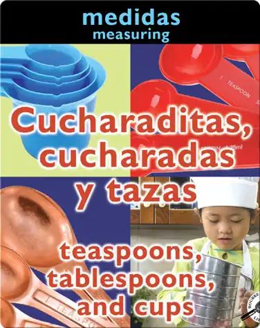 Cucharaditas, Cucharadas Y Tazas (Teaspoons, Tablespoons, and Cups: Measuring) book
