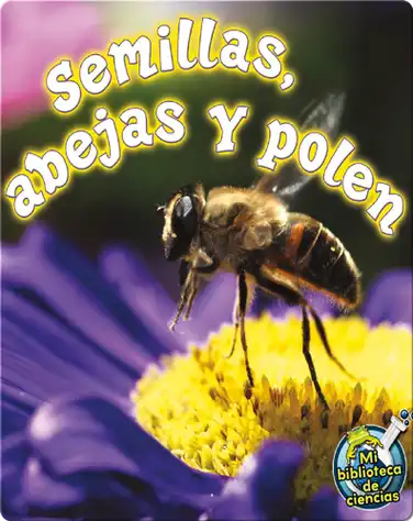 Semillas, Abejas Y Polen (Seeds, Bees, and Pollen) book