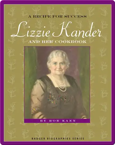 A Recipe for Success: Lizzie Kander and Her Cookbook book