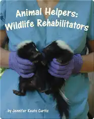 Animal Helpers: Wildlife Rehabilitators