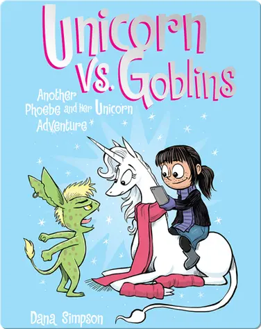 Unicorn vs. Goblins: Another Phoebe and Her Unicorn Adventure book