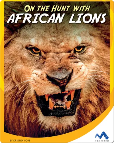On the Hunt With African Lions book