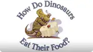 How Do Dinosaurs Eat Their Food?
