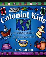 Colonial Kids: An Activity Guide to Life in the New World