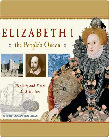 Elizabeth I, the People's Queen: Her Life and Times, 21 Activities book