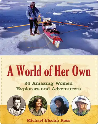 World of Her Own: 24 Amazing Women Explorers and Adventurers book