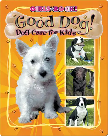 Good Dog! Dog Care for Kids book