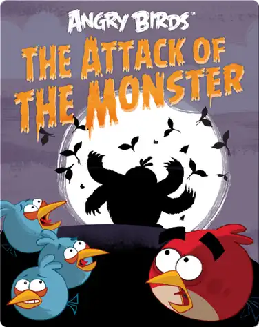 Angry Birds: The Attack Of The Monster book