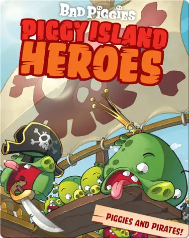 Angry Birds: Piggy Island Heroes Piggies And Pirates book