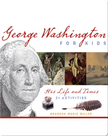 George Washington for Kids: His Life and Times with 21 Activities book