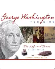 George Washington for Kids: His Life and Times with 21 Activities