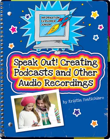 Speak Out! Creating Podcasts and Other Audio Recordings book