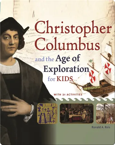 Christopher Columbus and the Age of Exploration for Kids: With 21 Activities book