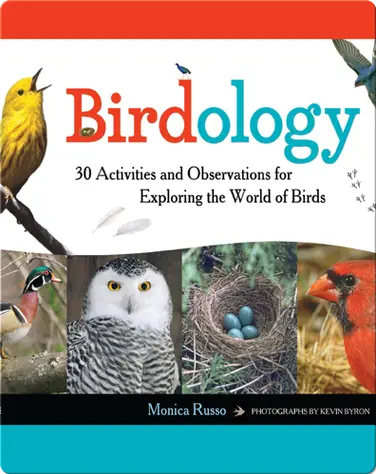 Birdology: 30 Activities and Observations for Exploring the World of Birds book