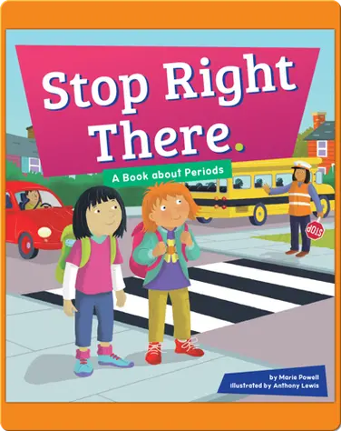 Stop Right There.: A Book About Periods book