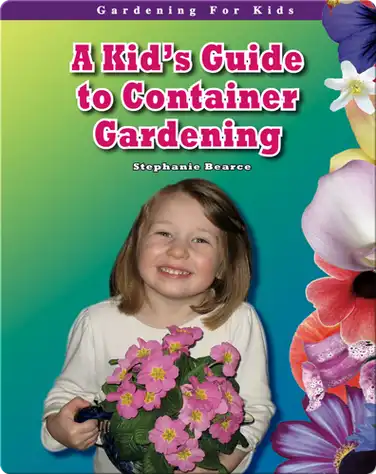 A Kid's Guide to Container Gardening book