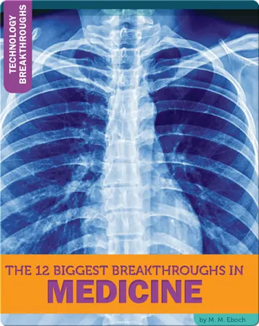 The 12 Biggest Breakthroughs In Medicine book