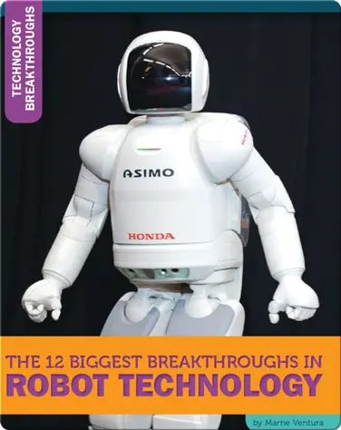 The 12 Biggest Breakthroughs In Robot Technology book