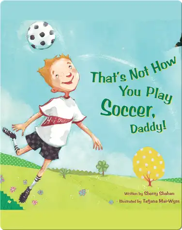 That's Not How You Play Soccer, Daddy! book