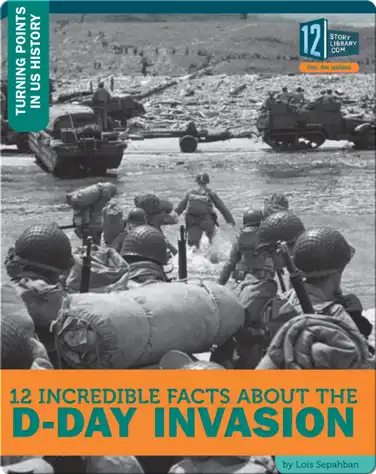 12 Incredible Facts About The D-Day Invasion book
