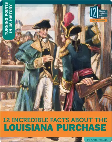 12 Incredible Facts About The Louisiana Purchase book