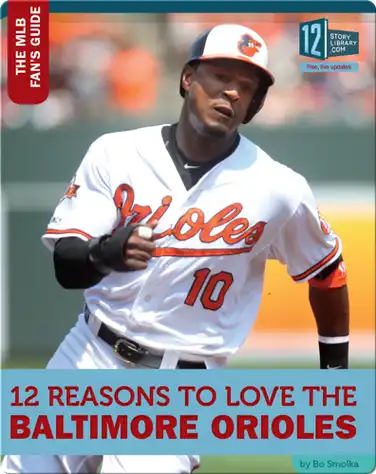 12 Reasons To Love The Baltimore Orioles book