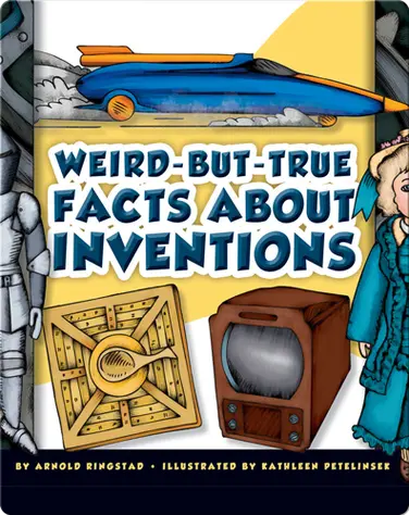 Weird-But-True Facts About Inventions book