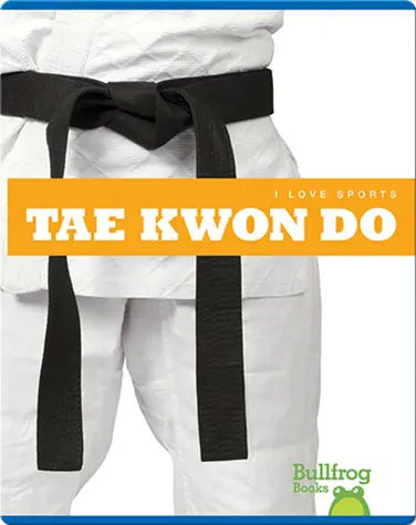 I Love Sports: Tae Kwon Do book