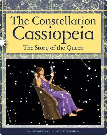 The Constellation Cassiopeia: The Story of the Queen book