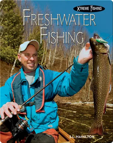 Freshwater Fishing for Kids: Hunting and Fishing Books for Kids by
