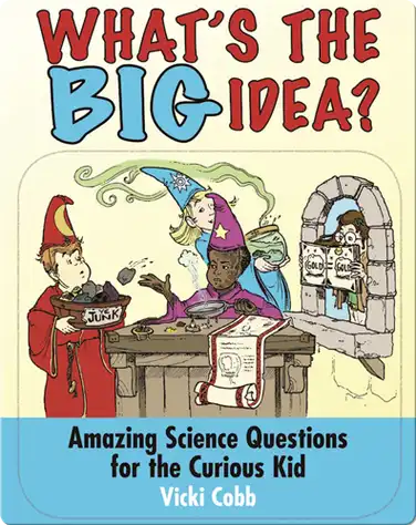 What's the BIG Idea?: Amazing Science Questions for the Curious Kid book