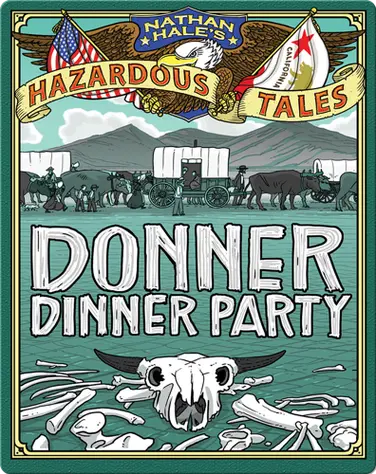 Donner Dinner Party (Nathan Hale's Hazardous Tales #3) book