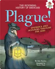 Plague!: Epidemics and Scourges Through the Ages