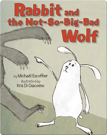 Rabbit and the Not-so-Big-Bad Wolf book