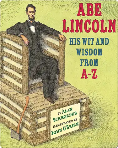 Abe Lincoln: His Wit and Wisdom from A-Z book