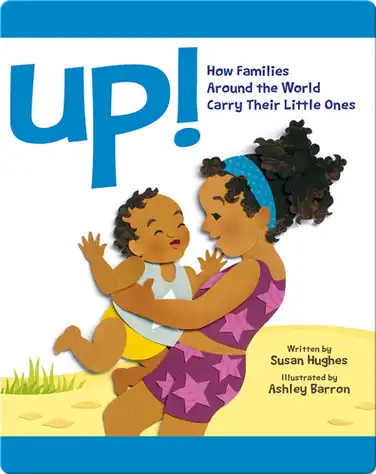 Up!: How Families Around the World Carry Their Little Ones book