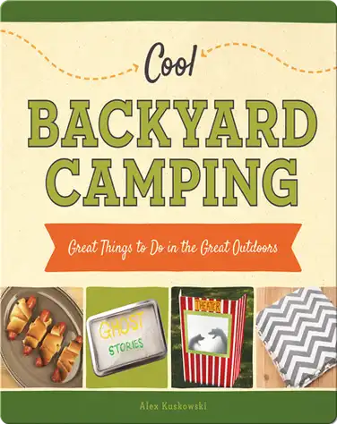 Cool Backyard Camping: Great Things to Do in the Great Outdoors book