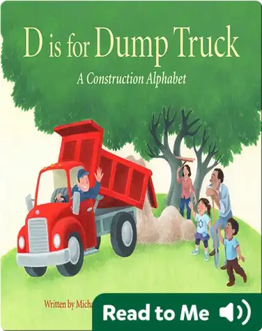 D is for Dump Truck: A Construction Alphabet book